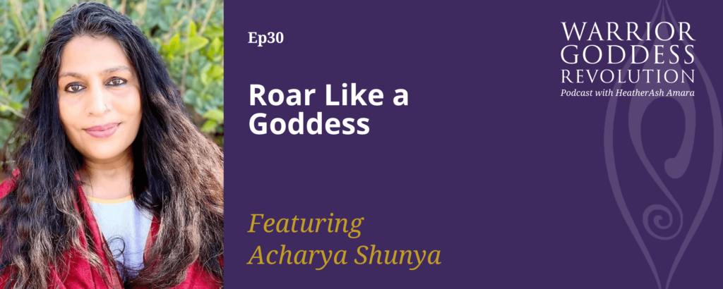 Roar Like a Goddess with Acharya Shunya